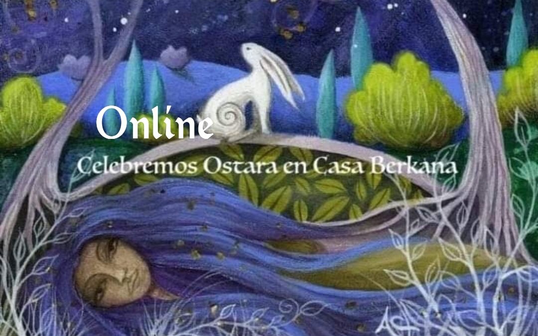 Online Celebremos Ostara en Casa Berkana