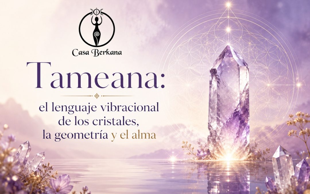 Tameana: el lenguaje vibracional de los cristales, la geometría y el alma